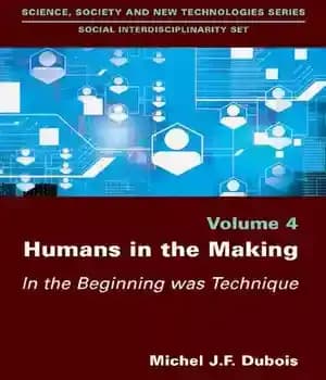 دانلود کتاب Humans in the Making: In the Beginning was Technique – انسان در حال ساخت: در آغاز تکنیک بود