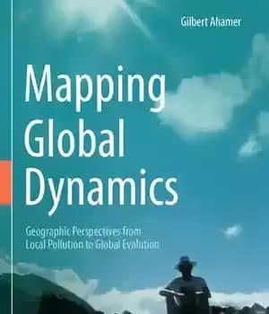 دانلود کتاب Mapping Global Dynamics: Geographic Perspectives from Local Pollution to Global Evolution – ترسیم پویایی جهانی: دیدگاه های جغرافیایی…
