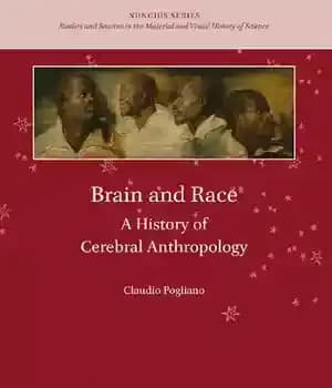 دانلود کتاب Brain and Race: A History of Cerebral Anthropology – مغز و نژاد: تاریخچه انسان شناسی مغزی