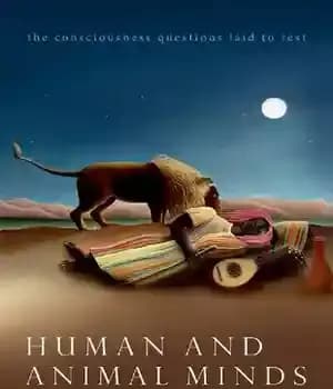 دانلود کتاب Human and Animal Minds: The Consciousness Questions Laid to Rest – ذهن انسان و حیوان: سؤالات هوشیاری در…