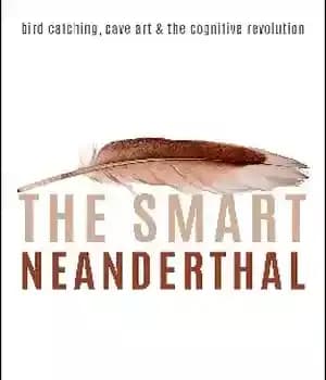 دانلود کتاب The Smart Neanderthal: Bird Catching, Cave Art, and the Cognitive Revolution – نئاندرتال هوشمند: شکار پرنده، هنر غار…