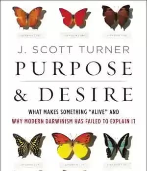 دانلود کتاب Purpose and Desire: What Makes Something ”Alive” and Why Modern Darwinism Has Failed to Explain It – هدف…