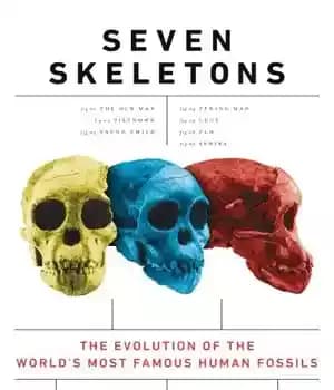 دانلود کتاب Seven skeletons: the evolution of the world’s most famous human fossils – هفت اسکلت: تکامل معروف ترین فسیل…