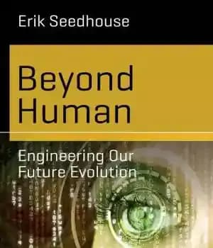 دانلود کتاب Beyond Human: Engineering Our Future Evolution – فراتر از انسان: مهندسی تکامل آینده ما