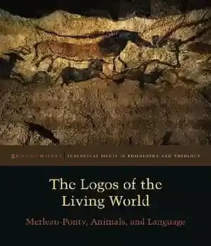 دانلود کتاب The logos of the living world : Merleau-Ponty, animals, and language – آرم های دنیای زنده: مرلوپونتی، حیوانات…