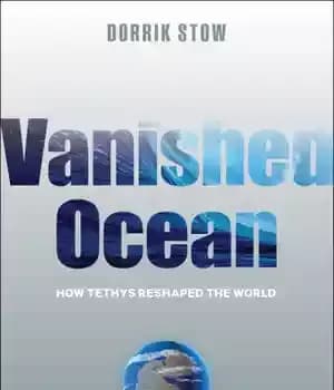 دانلود کتاب Vanished ocean how Tethys reshaped the world – اقیانوس ناپدید شد که چگونه تتیس جهان را تغییر شکل…