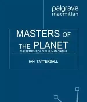 دانلود کتاب Masters of the Planet: The Search for Our Human Origins (MacSci) – Masters of the Planet: جستجوی منشأ…