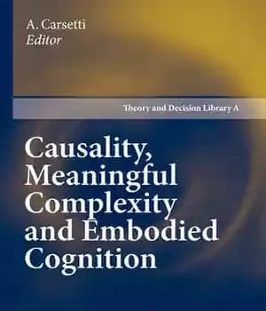 دانلود کتاب Causality, Meaningful Complexity and Embodied Cognition (Theory and Decision Library A: ) – علیت، پیچیدگی معنادار و شناخت…