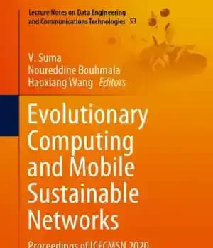 دانلود کتاب Evolutionary Computing and Mobile Sustainable Networks: Proceedings of ICECMSN 2020 – محاسبات تکاملی و شبکه های پایدار موبایل:…
