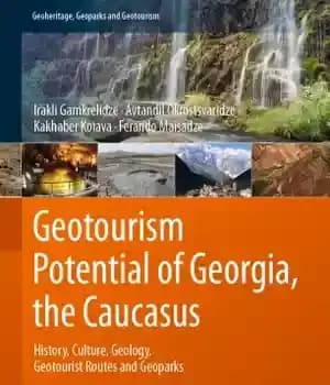 دانلود کتاب Geotourism Potential of Georgia, the Caucasus: History, Culture, Geology, Geotourist Routes and Geoparks – پتانسیل ژئوتوریسم گرجستان، قفقاز:…