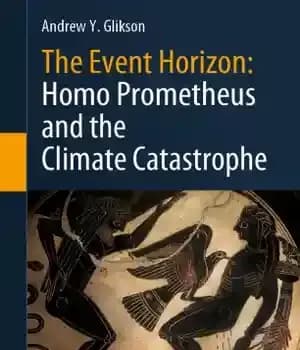 دانلود کتاب The Event Horizon: Homo Prometheus and the Climate Catastrophe – افق رویداد: هومو پرومتئوس و فاجعه آب و…