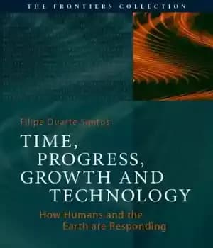دانلود کتاب Time, Progress, Growth and Technology: How Humans and the Earth are Responding – زمان، پیشرفت، رشد و فناوری:…