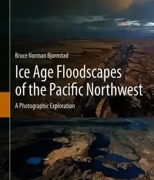 دانلود کتاب Ice Age Floodscapes of the Pacific Northwest: A Photographic Exploration – مناظر سیلاب عصر یخبندان شمال غرب اقیانوس…
