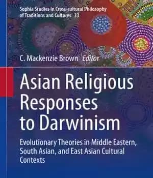 دانلود کتاب Asian Religious Responses to Darwinism: Evolutionary Theories in Middle Eastern, South Asian, and East Asian Cultural Contexts –…