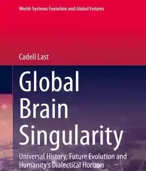 دانلود کتاب Global Brain Singularity: Universal History, Future Evolution and HumanityÖs Dialectical Horizon – تکینگی مغز جهانی: تاریخ جهانی، تکامل…