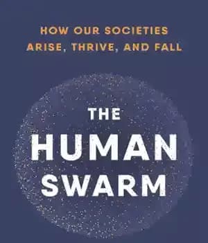 دانلود کتاب The human swarm: how our societies arise, thrive, and fall – ازدحام انسانی: چگونه جوامع ما به وجود…