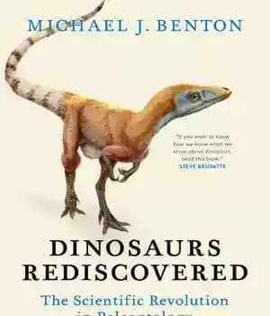 دانلود کتاب Dinosaurs Rediscovered: The Scientific Revolution in Paleontology – دایناسورها دوباره کشف شدند: انقلاب علمی در دیرینه شناسی