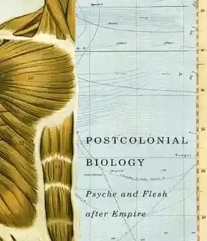 دانلود کتاب Postcolonial Biology: Psyche and Flesh after Empire – زیست شناسی پسااستعماری: روان و گوشت پس از امپراتوری