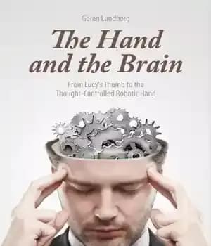 دانلود کتاب The Hand and the Brain: From Lucy’s Thumb to the Thought-Controlled Robotic Hand – دست و مغز: از…
