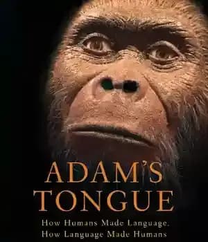 دانلود کتاب Adam’s Tongue: How Humans Made Language, How Language Made Humans – زبان آدم: چگونه انسان ها زبان را…