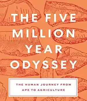 دانلود کتاب The Five-Million-Year Odyssey: The Human Journey from Ape to Agriculture – ادیسه پنج میلیون ساله: سفر انسان از…