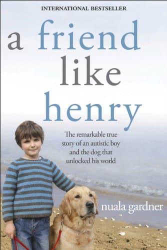 کتاب A Friend Like Henry: The Remarkable True Story of an Autistic Boy and the Dog That Unlocked His World نسخه کامل