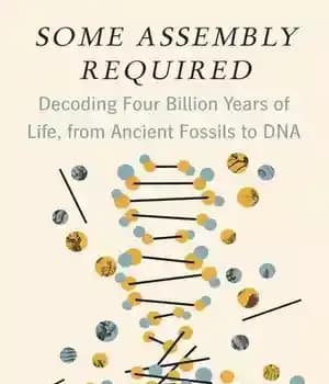 دانلود کتاب Some Assembly Required: Decoding Four Billion Years of Life, from Ancient Fossils to DNA – مقداری مونتاژ مورد…