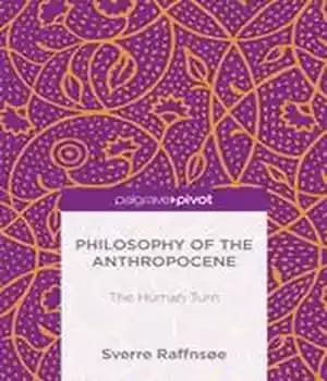دانلود کتاب Philosophy of the Anthropocene: The Human Turn – فلسفه آنتروپوسن: چرخش انسان