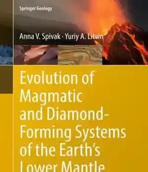 دانلود کتاب Evolution of Magmatic and Diamond-Forming Systems of the Earth’s Lower Mantle – تکامل سیستم های ماگمایی و الماس…