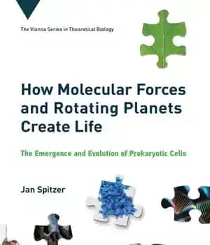دانلود کتاب How Molecular Forces and Rotating Planets Create Life: The Emergence and Evolution of Prokaryotic Cells – چگونگی ایجاد…