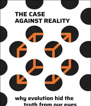 دانلود کتاب The Case Against Reality: Why Evolution Hid the Truth from Our Eyes – موردی در برابر واقعیت: چرا…