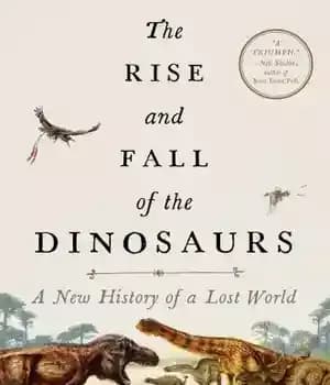 دانلود کتاب The rise and fall of the dinosaurs: a new history of a lost world – ظهور و سقوط…