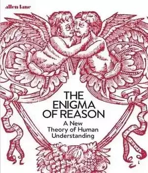 دانلود کتاب The Enigma of Reason: A New Theory of Human Understanding – معمای عقل: نظریه ای جدید از درک…