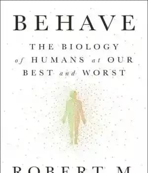 دانلود کتاب Behave: the biology of humans at our best and worst – رفتار: زیست شناسی انسان در بهترین و…