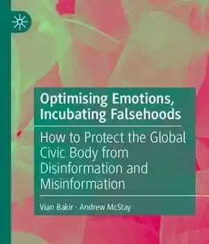 دانلود کتاب Optimising Emotions, Incubating Falsehoods: How to Protect the Global Civic Body from Disinformation and Misinformation – بهینه سازی…