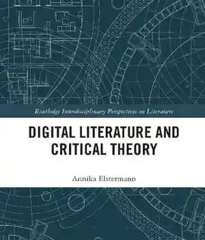 دانلود کتاب Digital Literature and Critical Theory – ادبیات دیجیتال و نظریه انتقادی