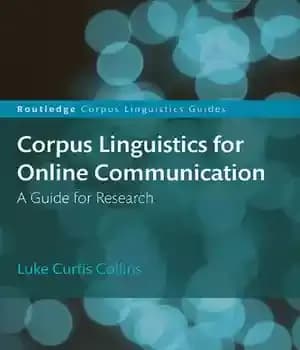 دانلود کتاب Corpus Linguistics for Online Communication: A Guide for Research (Routledge Corpus Linguistics Guides) – Corpus Linguistics for Online…