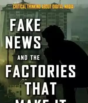 دانلود کتاب Fake News and the Factories That Make It – اخبار جعلی و کارخانه های سازنده آن