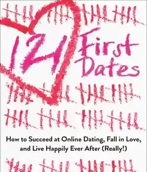 دانلود کتاب 121 First Dates: How to Succeed at Online Dating, Fall in Love, and Live Happily Ever After (Really!)…
