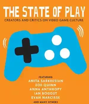 دانلود کتاب The State of Play: Creators and Critics on Video Game Culture – وضعیت بازی: سازندگان و منتقدان فرهنگ…