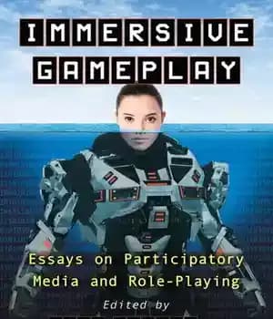 دانلود کتاب Immersive Gameplay: Essays on Participatory Media and Role-Playing – گیم پلی همه جانبه: مقالاتی در مورد رسانه مشارکتی…