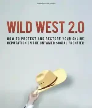 دانلود کتاب Wild West 2.0: How to Protect and Restore Your Reputation on the Untamed Social Frontier – غرب وحشی…