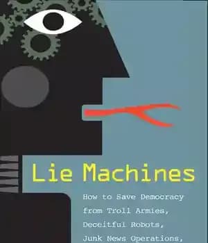 دانلود کتاب Lie Machines: How to Save Democracy from Troll Armies, Deceitful Robots, Junk News Operations, and Political Operatives –…