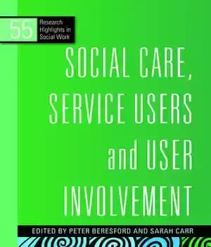دانلود کتاب Social Care, Service Users and User Involvement – مراقبت اجتماعی، کاربران خدمات و مشارکت کاربران