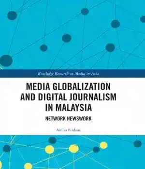 دانلود کتاب Media Globalization and Digital Journalism in Malaysia: Network Newswork – جهانی شدن رسانه و روزنامه نگاری دیجیتال در…
