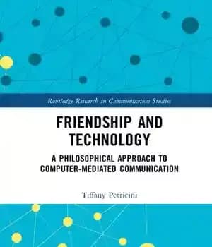 دانلود کتاب Friendship and Technology: A Philosophical Approach to Computer Mediated Communication – دوستی و فناوری: رویکردی فلسفی برای ارتباطات…