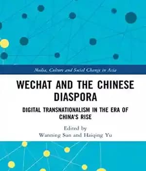 دانلود کتاب WeChat and the Chinese Diaspora: Digital Transnationalism in the Era of China’s Rise – وی چت و دیاسپورای…