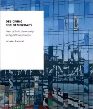 دانلود کتاب Designing for Democracy: How to Build Community in Digital Environments – طراحی برای دموکراسی: چگونگی ایجاد جامعه در…