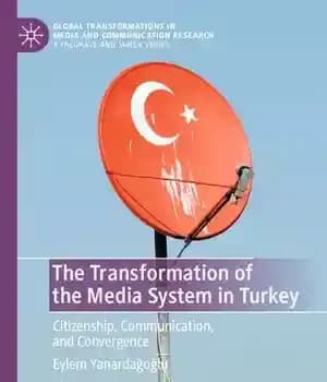 دانلود کتاب The Transformation of the Media System in Turkey: Citizenship, Communication, and Convergence – تحول نظام رسانه ای در…