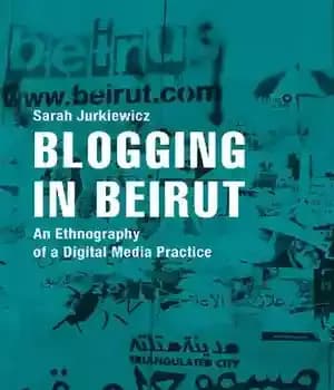 دانلود کتاب Blogging in Beirut: An Ethnography of a Digital Media Practice – وبلاگ نویسی در بیروت: قوم نگاری یک…
